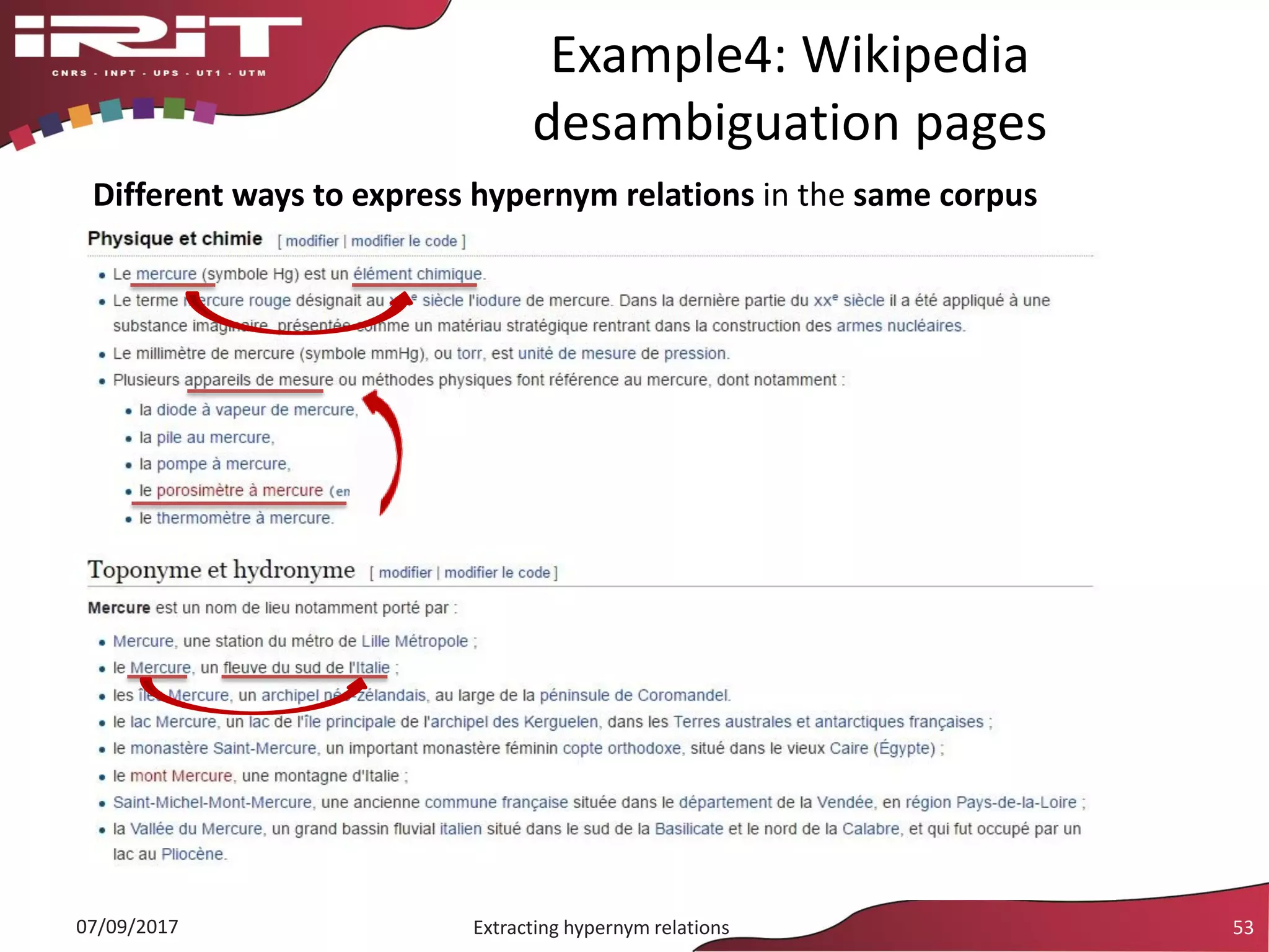 Example4: Wikipedia
desambiguation pages
Different ways to express hypernym relations in the same corpus
07/09/2017 Extracting hypernym relations 53
 