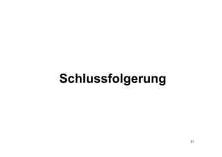 61
Schlussfolgerung
 