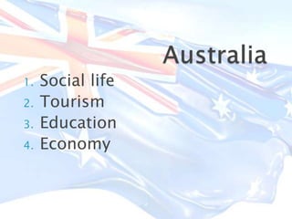 1. Social life
2. Tourism
3. Education
4. Economy
 