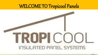 WELCOME TO Tropicool Panels