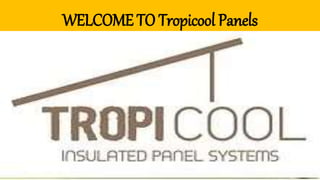 WELCOME TO Tropicool Panels
 