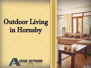 Outdoor Living
in Hornsby
 