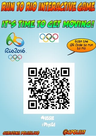 Scan the
QR Code to run
to rio
 