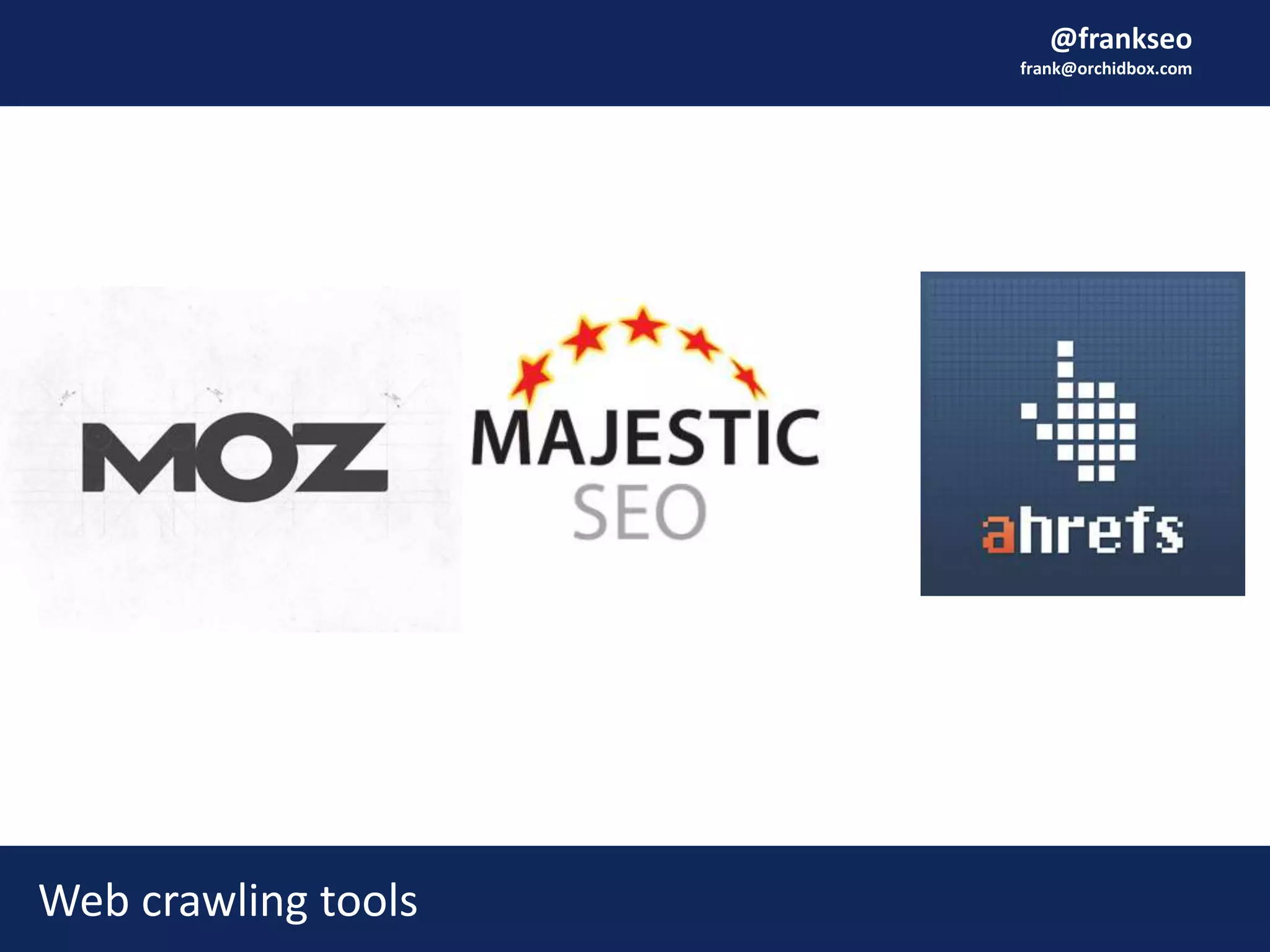 @frankseo
frank@orchidbox.com
Web crawling tools
 