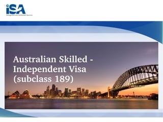 WHY IMMIGRATE TO AUSTRALIA?
Australian Skilled ­ 
Independent Visa 
(subclass 189)
 