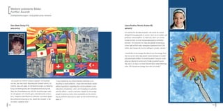 Weitere prämierte Bilder
     Further Awards
     Zweitplatzierungen I 2nd global prize winners




     Sien Diem Siong (11),                                                                                                    Laura Paulina Tercero Araiza (9),
     MALAYSIA                                                                                                                 MEXIKO

                                                                                                                              Ich möchte für die Idee eintreten, die Sonne als unsere
                                                                                                                              alltägliche Energiequelle zu nutzen, denn sie ist sauber und
                                                                                                                              praktisch unerschöpﬂich. Es wäre toll, wenn wir unsere
                                                                                                                              Geräte einfach an eine Solarenergiequelle anschließen
                                                                                                                              könnten. Ich wünsche mir, dass die globale Erwärmung
                                                                                                                              schon bald aufhört oder wenigstens gebremst wird. Wir
                                                                                                                              sollten die Energie der Sonne intelligent nutzbar machen.“


                                                                                                                              I would like to encourage the idea of use the energy from
                                                                                                                              the sun as our every day power source because it is clean
                                                                                                                              and practically endless. It would be great if we just could
                                                                                                                              plug our devices to some sort of solar powered source.
                                                                                                                              My wish is to stop or at least slowed down lobal Warming
                                                                                                                              soon. We should use energy from the sun wisely.”




     „Ich wurde von meinen Lehrern inspiriert, sie brachten    “I was inspired by my school teachers teaching us on
     uns bei, wie man durch Recycling die Umwelt schont. Ich   recycling to avoid pollution. I hope that everybody would
     möchte, dass sich jeder an die Bestimmungen zur Bekämp-   adhere regulations regarding the control pollution‘s and
     fung und Verringerung der Umweltverschmutzung hält.       reductions of pollution. I did a lot of reading on pollution
     Über die Umweltbelastung und ihre Auswirkungen habe       and the effects. I want to become a leader to encourage
     ich viel gelesen. Ich möchte ganz viele Menschen ermun-   people to plant as many trees as possible and to control
     tern, möglichst viele Bäume zu pﬂanzen und etwas gegen    the air pollution level and to clean up the environment we
     die Luftverschmutzung zu tun, damit die Umwelt, in der    leave in.”
     wir leben, sauberer wird.“
14                                                                                                                                                                                           15
 