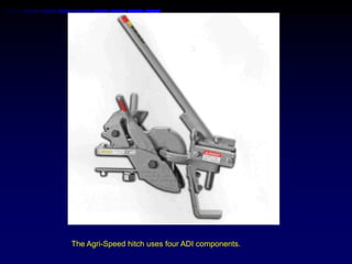 The Agri-Speed hitch uses four ADI components.
 