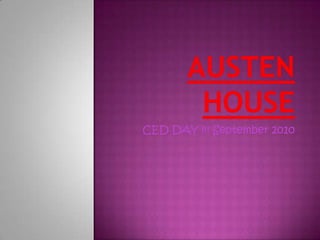 Austen house CED DAY !!! September 2010  