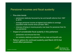 Pensioner incomes and fiscal austerity

          •  Pre-crisis trends
                     –  pensioners relatively favou...