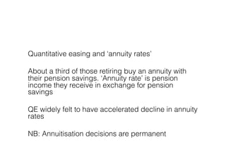 Quantitative easing and ‘annuity rates’

About a third of those retiring buy an annuity with
their pension savings. ‘Annui...