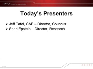 Today’s Presenters Jeff Tafel, CAE – Director, Councils Shari Epstein – Director, Research 