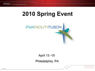 2010 Spring Event April 13 -15  Philadelphia, PA 