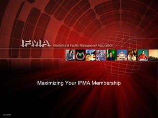 Maximizing Your IFMA Membership 