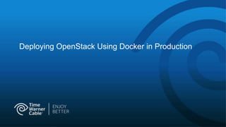 Deploying OpenStack Using Docker in Production
 