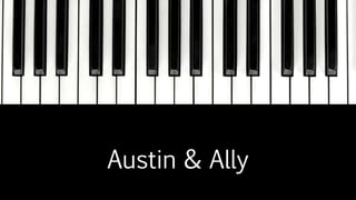 Austin & Ally 
 
