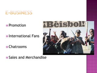 E-business PromotionInternational FansChatroomsSales and Merchandise