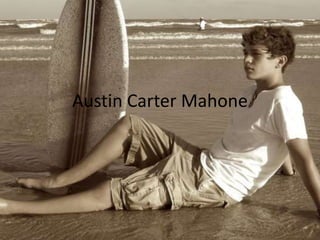 Austin Carter Mahone
 