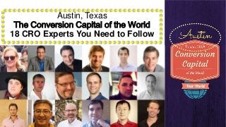 Austin, Texas
The Conversion Capital of the World
18 CRO Experts You Need to Follow

 