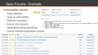 Open Forums - Example
• Vulnerability details
- Date reported
- Type of vulnerability
- Platform impacted
- Author (not shown)
- Verification (time permitting)
- Link to infected application (some)
 