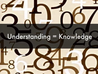 Understanding = Knowledge

 