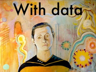 With data

 