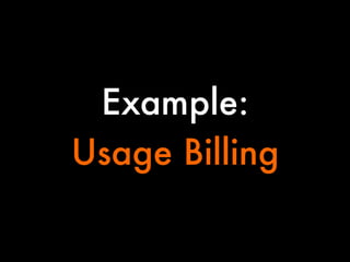 Example:
Usage Billing

 