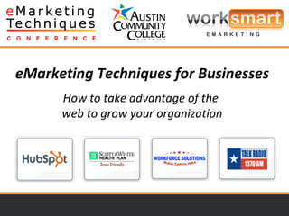 eMarketing Techniques for Businesses How to take advantage of the  web to grow your organization 