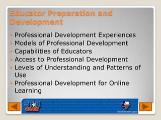 Educator Preparation and DevelopmentProfessional Development ExperiencesModels of Professional DevelopmentCapabilities of Educators Access to Professional DevelopmentLevels of Understanding and Patterns of UseProfessional Development for Online Learning