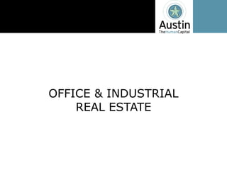 OFFICE  &  INDUSTRIAL
    REAL  ESTATE
 