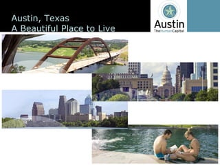Austin,  Texas
A  Beautiful  Place  to  Live
 