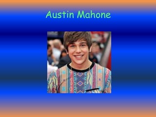 Austin Mahone
 