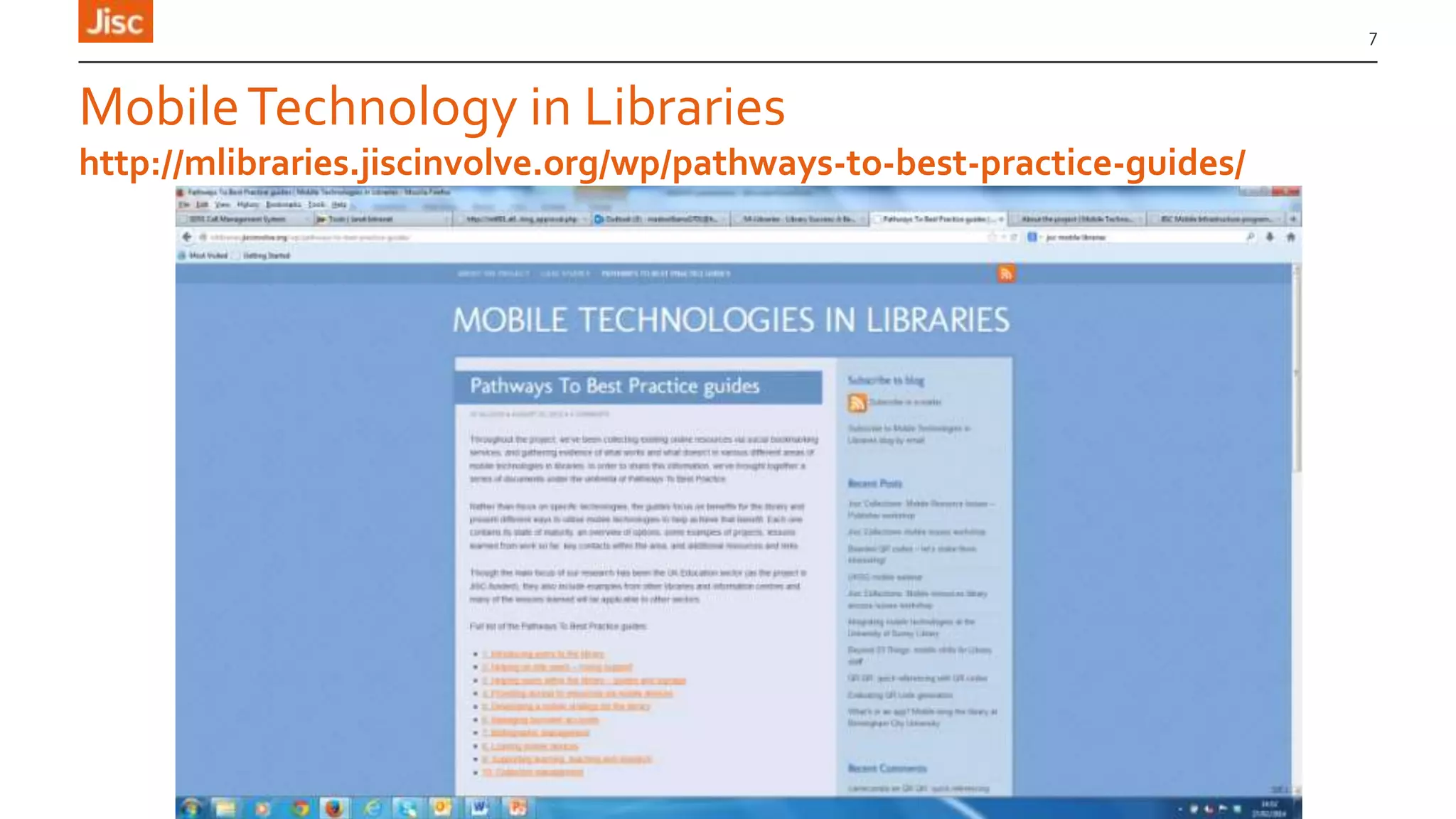 MobileTechnology in Libraries
7
http://mlibraries.jiscinvolve.org/wp/pathways-to-best-practice-guides/
 