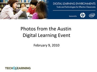 Photos from the Austin  Digital Learning Event   February 9, 2010 