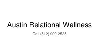 Austin Relational Wellness
Call (512) 909-2535
 