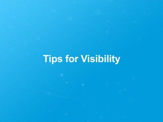 Tips for Visibility
 