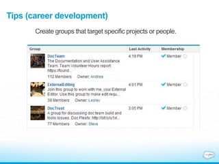Tips (career development)
Create groups that target specific projects or people.
 
