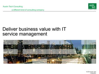 Deliver business value with IT  service management Austin Tech Consulting a different kind of consulting company 