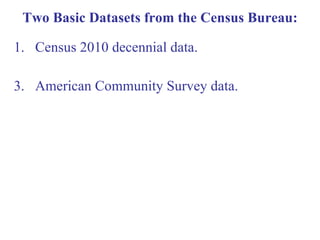 Two Basic Datasets from the Census Bureau: ,[object Object],[object Object]