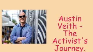 Austin
Veith -
The
Activist's
Journey.
 