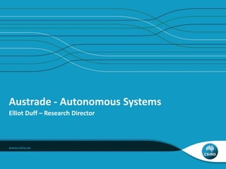 Austrade - Autonomous Systems
Elliot Duff – Research Director
 