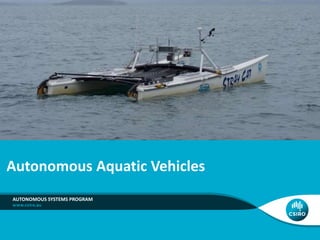 Autonomous Aquatic Vehicles
AUTONOMOUS SYSTEMS PROGRAM
 