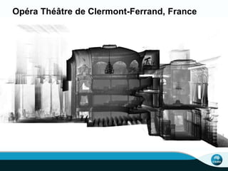 Opéra Théâtre de Clermont-Ferrand, France
 