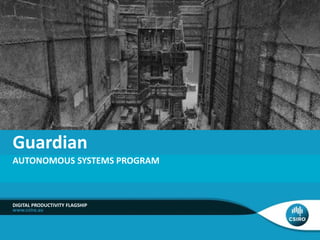 AUTONOMOUS SYSTEMS PROGRAM
DIGITAL PRODUCTIVITY FLAGSHIP
Guardian
 