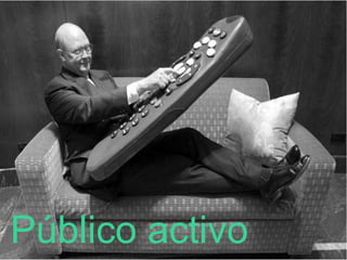 Público activo
 