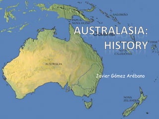 Australasia:HIstoryJavier Gómez Arébano