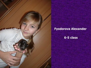 Fyodorova Alexander  6-5 class 