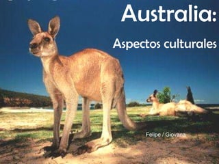 Australia : Aspectos  culturales Felipe / Giovana 