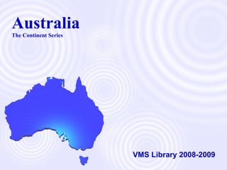 Australia The Continent Series VMS Library 2008-2009 