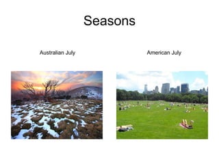 SeasonsAustralian JulyAmerican July