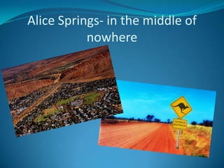 Alice Springs- in the middle of nowhere